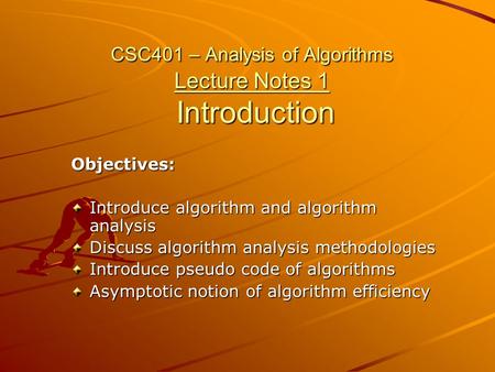CSC401 – Analysis of Algorithms Lecture Notes 1 Introduction