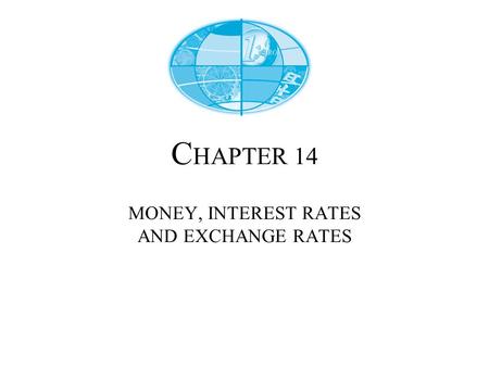 CHAPTER 14 MONEY, INTEREST RATES AND EXCHANGE RATES