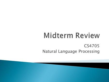 CS4705 Natural Language Processing.  Regular Expressions  Finite State Automata ◦ Determinism v. non-determinism ◦ (Weighted) Finite State Transducers.