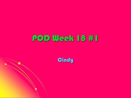 POD Week 18 #1 Cindy. Question!!!!!! Diana earned $550 and she wants to leave it in a bank for 1 year. Bank of America offers an interest rate of 4%.