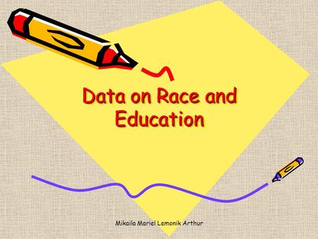 Mikaila Mariel Lemonik Arthur Data on Race and Education.