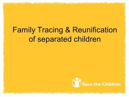 Family Tracing & Reunification of separated children.