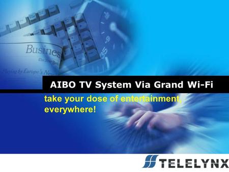 AIBO TV System Via Grand Wi-Fi take your dose of entertainment, everywhere!