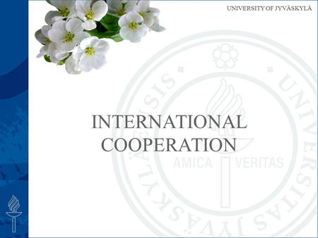 UNIVERSITY OF JYVÄSKYLÄ INTERNATIONAL COOPERATION.