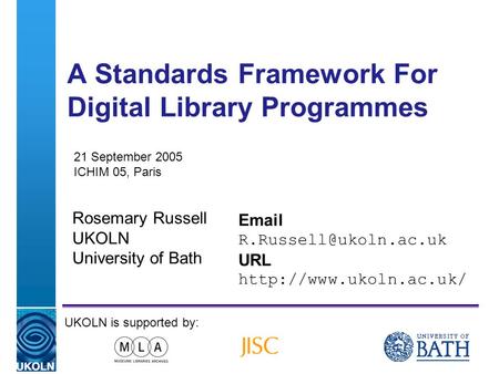 A centre of expertise in digital information managementwww.ukoln.ac.uk A Standards Framework For Digital Library Programmes Rosemary Russell UKOLN University.