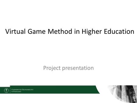 Virtual Game Method in Higher Education Project presentation.
