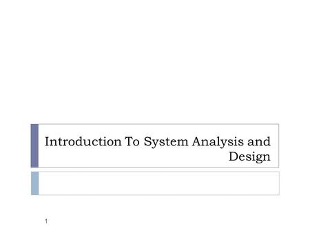 Introduction To System Analysis and Design