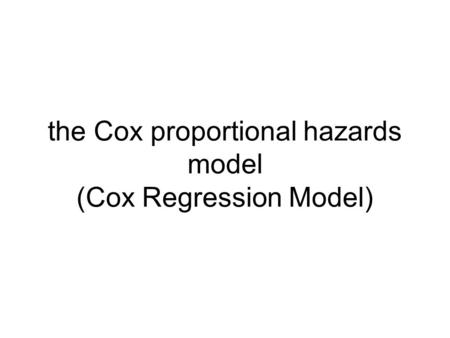 the Cox proportional hazards model (Cox Regression Model)