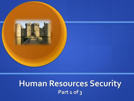 Human Resources Security Part 1 of 3