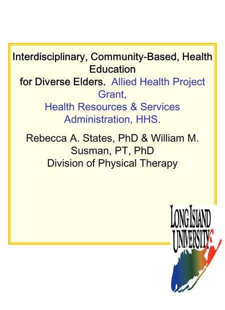 Interdisciplinary, Community-Based, Health Education for Diverse Elders. Allied Health Project Grant, Health Resources & Services Administration, HHS.
