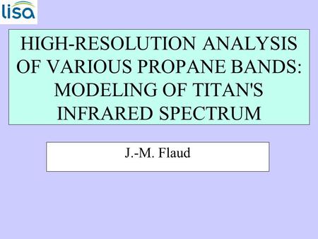 HIGH-RESOLUTION ANALYSIS OF VARIOUS PROPANE BANDS: MODELING OF TITAN'S INFRARED SPECTRUM J.-M. Flaud.