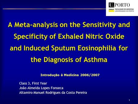 1 A Meta-analysis on the Sensitivity and Specificity of Exhaled Nitric Oxide and Induced Sputum Eosinophilia for the Diagnosis of Asthma Introdução à Medicina.
