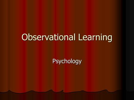 Observational Learning Psychology. We acquire knowledge and skills by observing and imitating others. We acquire knowledge and skills by observing and.