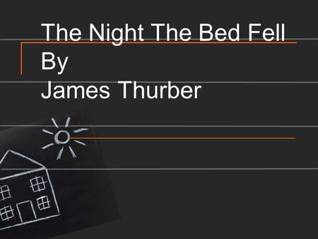 The Night The Bed Fell By James Thurber