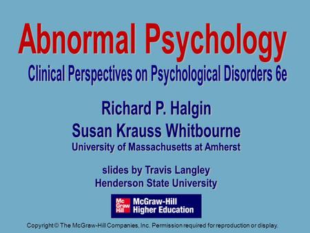 Richard P. Halgin Susan Krauss Whitbourne University of Massachusetts at Amherst slides by Travis Langley Henderson State University Abnormal Psychology.