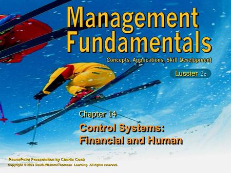 PowerPoint Presentation by Charlie Cook Control Systems: Financial and Human Chapter 14 Copyright © 2003 South-Western/Thomson Learning. All rights reserved.