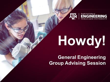 Howdy! General Engineering Group Advising Session.