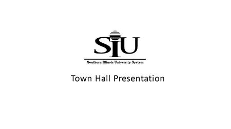 Town Hall Presentation. What a 31.5% Cut Means to SIUC The proposed reduction is about $32 million for SIU Carbondale, resulting in a state funding level.
