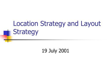 Location Strategy and Layout Strategy