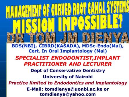 MANAGEMENT OF CURVED ROOT CANAL SYSTEMS MISSION IMPOSSIBLE?
