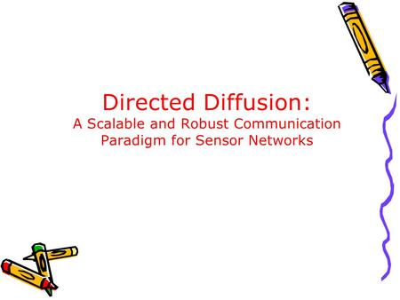 Directed Diffusion: A Scalable and Robust Communication Paradigm for Sensor Networks.