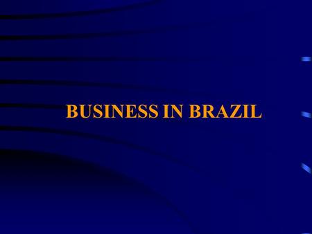 BUSINESS IN BRAZIL. Foreign Capital Must be registered at Central Bank No limit on time or amount for repatriation No taxes on capital repatriated Subject.