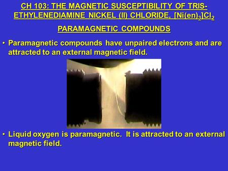 Paramagnetic compounds have unpaired electrons and are attracted to an external magnetic field.Paramagnetic compounds have unpaired electrons and are attracted.