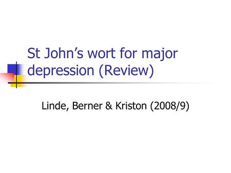 St John’s wort for major depression (Review) Linde, Berner & Kriston (2008/9)