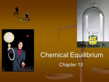 Chemical Equilibrium Chapter 15. Equilibrium - state in which there are no observable changes with time Achieved when: rates of the forward and reverse.