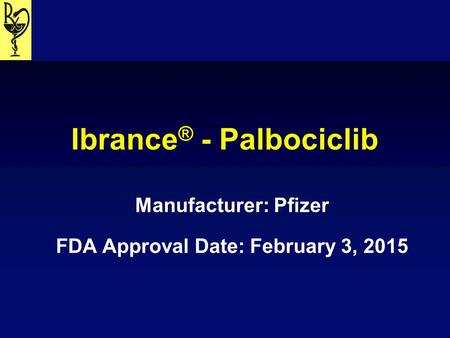 Ibrance® - Palbociclib