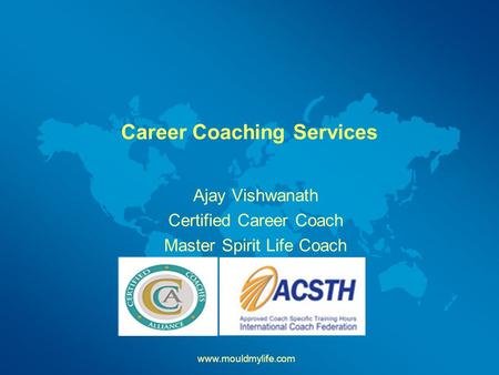 Career Coaching Services Ajay Vishwanath Certified Career Coach Master Spirit Life Coach www.mouldmylife.com.