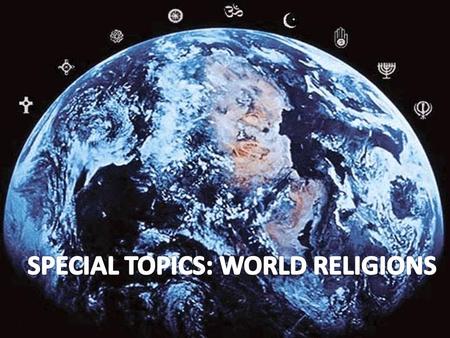 SPECIAL TOPICS: WORLD RELIGIONS