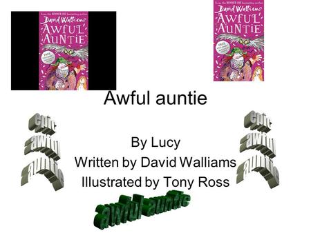 By Lucy Written by David Walliams Illustrated by Tony Ross