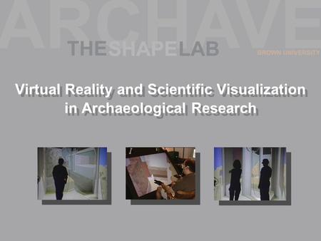 Virtual Reality and Scientific Visualization in Archaeological Research.
