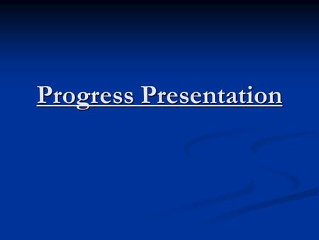 Progress Presentation. Tasks Completed The tasks that were completed in the last week are: The tasks that were completed in the last week are: The implementation.