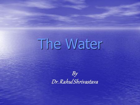 The Water By Dr. Rahul Shrivastava.