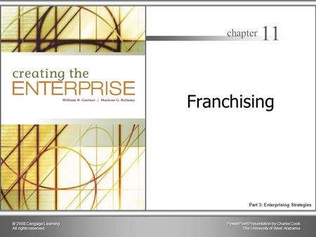 PowerPoint Presentation by Charlie Cook The University of West Alabama chapter 11 Part 3: Enterprising Strategies © 2008 Cengage Learning All rights reserved.
