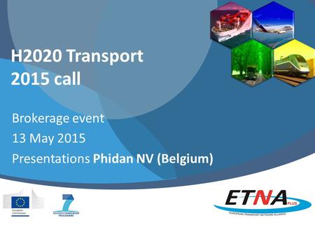H2020 Transport 2015 call Brokerage event 13 May 2015 Presentations Phidan NV (Belgium)