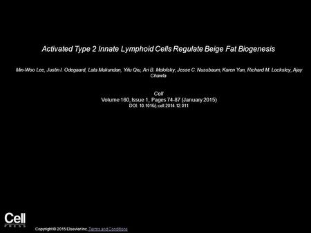 Activated Type 2 Innate Lymphoid Cells Regulate Beige Fat Biogenesis Min-Woo Lee, Justin I. Odegaard, Lata Mukundan, Yifu Qiu, Ari B. Molofsky, Jesse C.