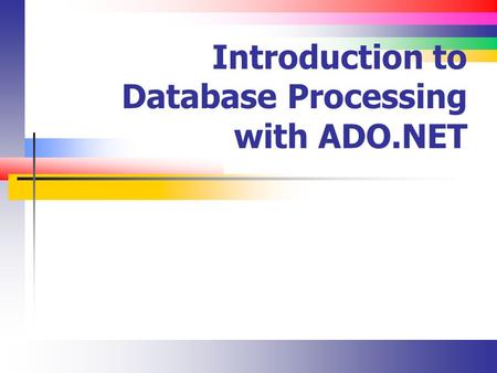 Introduction to Database Processing with ADO.NET.