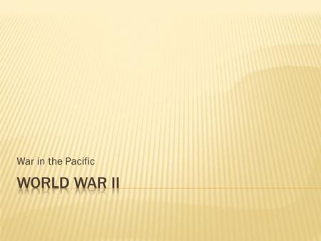 War in the Pacific.  Phase 1: September 1939 to June 1940 “Phony war” – when little happened in Western Europe after Germany invaded Poland.
