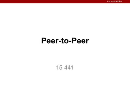 Peer-to-Peer 15-441.