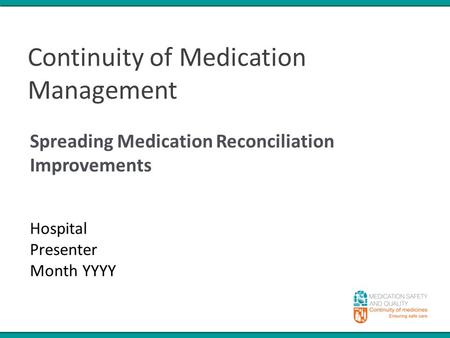 Continuity of Medication Management Spreading Medication Reconciliation Improvements Hospital Presenter Month YYYY.