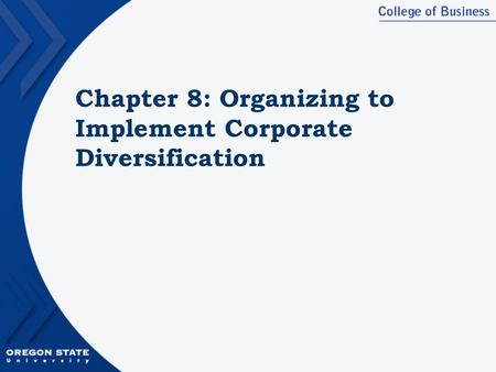 Chapter 8: Organizing to Implement Corporate Diversification