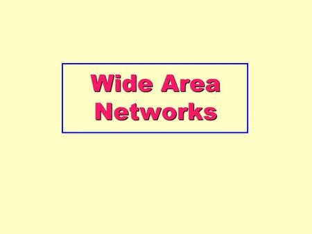 Wide Area Networks.