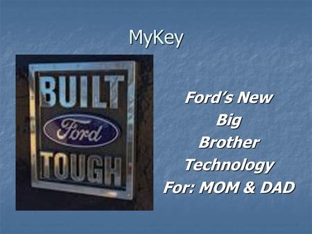 MyKey Ford’s New BigBrotherTechnology For: MOM & DAD.