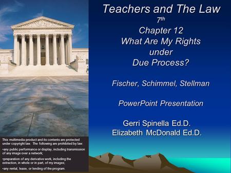 Teachers and The Law 7 th Chapter 12 What Are My Rights under Due Process? Fischer, Schimmel, Stellman PowerPoint Presentation Gerri Spinella Ed.D. Elizabeth.