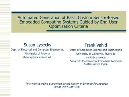 Automated Generation of Basic Custom Sensor-Based Embedded Computing Systems Guided by End-User Optimization Criteria Susan Lysecky Dept. of Electrical.
