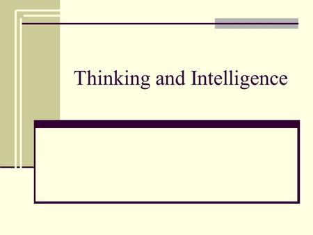Thinking and Intelligence. Piaget’s Theory Intelligence is a basic life function that helps the organism adapt to its environment. Intelligence is “a.