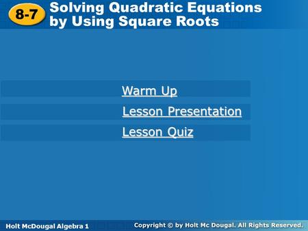 Solving Quadratic Equations by Using Square Roots 8-7